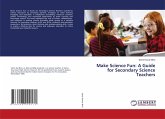 Make Science Fun: A Guide for Secondary Science Teachers Make Science Fun: A Guide for Secondary Science Teachers