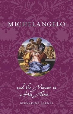 Michelangelo and the Viewer in His Time - Barnes, Bernadine