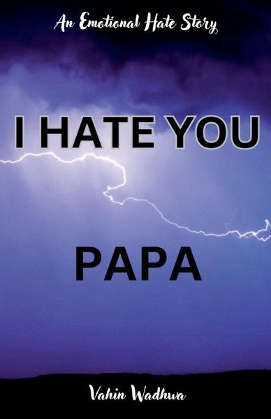I Hate You, Papa - An Emotional Hate Story