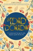 La Edad Dorada: 12 Razones Por Las Que La Vida Mejora a Partir de Los 40 / Learning to Love Midlife La Edad Dorada: 12 Razones Por Las Que La Vida Mejora a Partir de Los 40 / Learning to Love Midlife