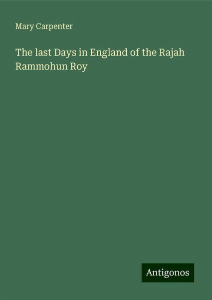The last Days in England of the Rajah Rammohun Roy