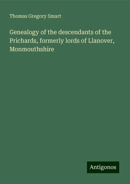 Genealogy of the descendants of the Prichards, formerly lords of Llanover, Monmouthshire