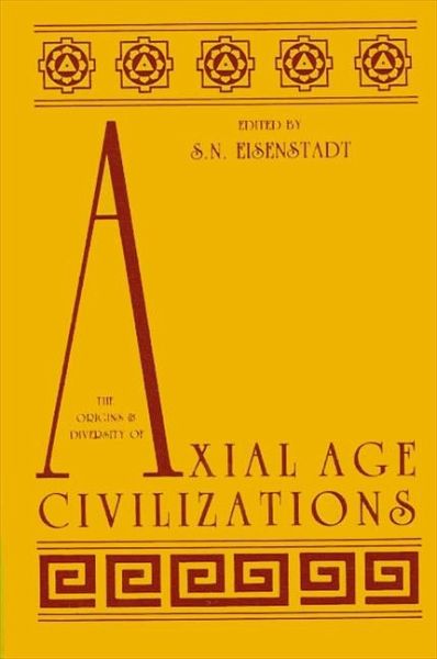 The Origins and Diversity of Axial Age Civilizations (eBook, PDF) The Origins and Diversity of Axial Age Civilizations (eBook, PDF)