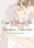 Even if There's No Rainbow Tomorrow (eBook, PDF)