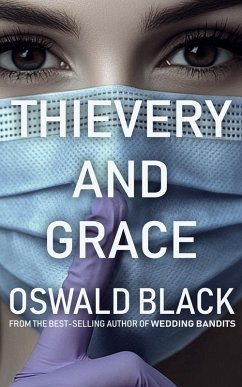 Thievery And Grace: An Absurd Heist Comedy (eBook, ePUB) - Black, Oswald