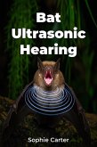 Bat Ultrasonic Hearing (eBook, ePUB)