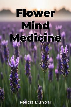 Flower Mind Medicine (eBook, ePUB) - Dunbar, Felicia