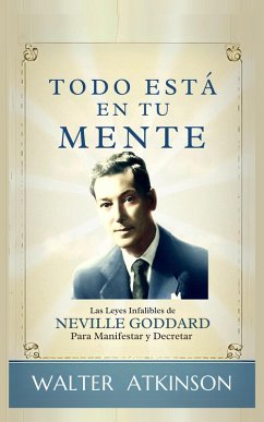 Cover Todo Está En Tu Mente - Las Leyes Infalibles De Neville Goddard Para Manifestar Y Decretar (Conocimiento Perdido, #1) (eBook, ePUB)