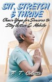 Sit, Stretch and Thrive (eBook, ePUB) Sit, Stretch and Thrive (eBook, ePUB)