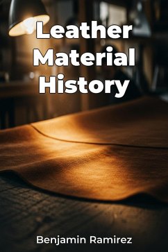 Leather Material History (eBook, ePUB) - Ramirez, Benjamin