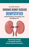 Chronic Kidney Disease Demystified: Understanding, Preventing, and Managing CKD (Mastering Urology: A Complete Guide to Urinary System Disorders, #1) (eBook, ePUB) Chronic Kidney Disease Demystified: Understanding, Preventing, and Managing CKD (Mastering Urology: A Complete Guide to Urinary System Disorders, #1) (eBook, ePUB)