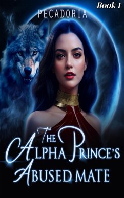 The Alpha Prince's Abused Mate (eBook, ePUB) - Pecadoria