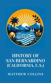 History of San Bernardino (California, U.S.) (eBook, ePUB) History of San Bernardino (California, U.S.) (eBook, ePUB)