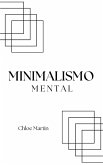 Minimalismo Mental (Emotional Help, #1) (eBook, ePUB) Minimalismo Mental (Emotional Help, #1) (eBook, ePUB)