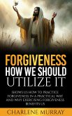 Forgiveness; How We Should Utilize It (eBook, ePUB) Forgiveness; How We Should Utilize It (eBook, ePUB)
