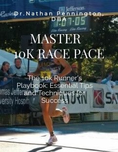 Master 10K Race Pace: Essential Tips and Techniques for Success (eBook, ePUB) - Pennington, Nathan