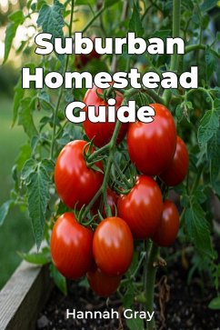 Suburban Homestead Guide (eBook, ePUB) - Gray, Hannah