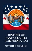 History of Santa Clarita (California, U.S.) (eBook, ePUB) History of Santa Clarita (California, U.S.) (eBook, ePUB)