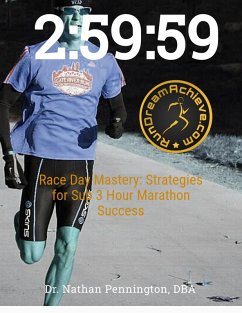 Race Day Mastery: Strategies for Sub 3 Hour Marathon Success (eBook, ePUB) - Pennington, Nathan