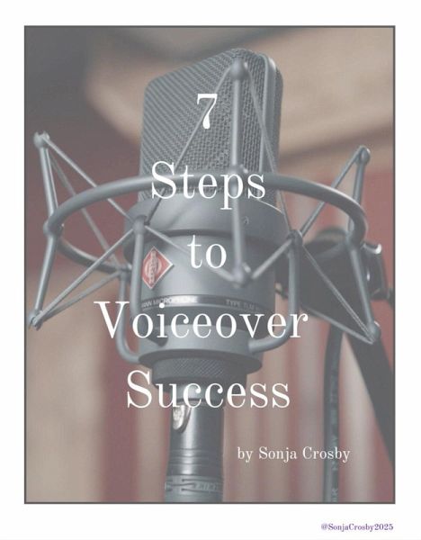 7 Steps to Voiceover Success (eBook, ePUB) 7 Steps to Voiceover Success (eBook, ePUB)