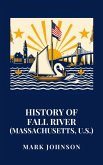 History of Fall River (Massachusetts, U.S.) (eBook, ePUB) History of Fall River (Massachusetts, U.S.) (eBook, ePUB)