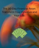 The 30-Day Financial Reset: Transform Your Finances and Your Life. (eBook, ePUB)