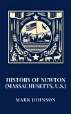 History of Newton (Massachusetts, U.S.) (eBook, ePUB) History of Newton (Massachusetts, U.S.) (eBook, ePUB)