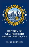 History of New Bedford (Massachusetts, U.S.) (eBook, ePUB) History of New Bedford (Massachusetts, U.S.) (eBook, ePUB)