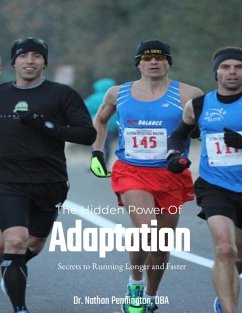The Hidden Power of Adaptation: Secrets to Running Longer and Faster (eBook, ePUB) - Pennington, Nathan
