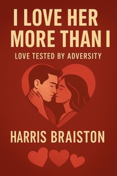 I Love Her More Than I (eBook, ePUB) - Braiston, Harris