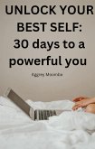 UNLOCK YOUR BEST SELF: 30 Days to a powerful you (eBook, ePUB)