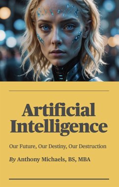 Cover Artificial Intelligence: Our Future, Our Destiny, Our Destruction (eBook, ePUB)