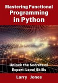 Mastering Functional Programming in Python: Unlock the Secrets of Expert-Level Skills (eBook, ePUB)