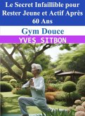 Gym Douce : Le Secret Infaillible pour Rester Jeune et Actif Après 60 Ans (eBook, ePUB)