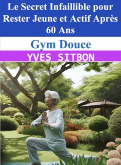 Cover Gym Douce : Le Secret Infaillible pour Rester Jeune et Actif Après 60 Ans (eBook, ePUB)
