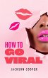 How to Go Viral (Big Millions, #1)... - Bild 1