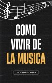 Como Vivir de la Musica (Big Millions, #1) (eBook, ePUB)