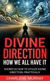 Divine Direction: How We All Have It (eBook, ePUB) Divine Direction: How We All Have It (eBook, ePUB)