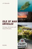 Isle of Man Unveiled: Heritage, Adventures, and Natural Wonders (eBook, ePUB) Isle of Man Unveiled: Heritage, Adventures, and Natural Wonders (eBook, ePUB)