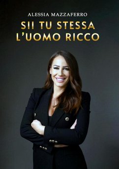 Sii tu stessa l'uomo ricco (eBook, ePUB) - Mazzaferro, Alessia