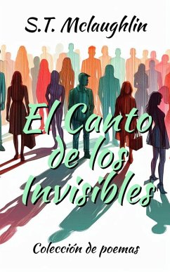 Cover El Canto de Los Invisibles: Colección de Poemas (eBook, ePUB)