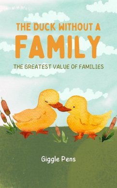 The Duck Without a Family (My Unique World, #1) (eBook, ePUB) - Pens, Giggle