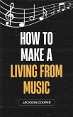 How to Make a Living From Music (Big Millions, #1) (eBook, ePUB) How to Make a Living From Music (Big Millions, #1) (eBook, ePUB)