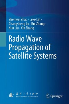 Radio Wave Propagation of Satellite Systems (eBook, PDF) - Zhao, Zhenwei; Lin, Leke; Lu, Changsheng; Zhang, Rui; Liu, Kun; Zhang, Xin