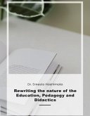 Rewriting the nature of the Education, Pedagogy and Didactics (eBook, ePUB) Rewriting the nature of the Education, Pedagogy and Didactics (eBook, ePUB)