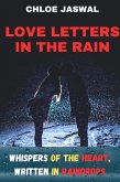 Love Letters In The Rain: Whispers Of The Heart, Written In Raindrops (eBook, ePUB) Love Letters In The Rain: Whispers Of The Heart, Written In Raindrops (eBook, ePUB)