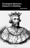 Christopher Marlowe's Edward II: A Retelling (eBook, ePUB) Christopher Marlowe's Edward II: A Retelling (eBook, ePUB)