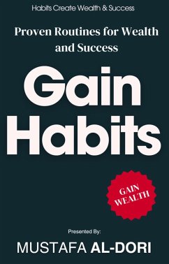 Gain Habits: Proven Routines for Wealth and Success (eBook, ePUB) - Al-Dori, Mustafa