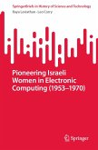 Pioneering Israeli Women in Electronic Computing (1953-1970) (eBook, PDF) Pioneering Israeli Women in Electronic Computing (1953-1970) (eBook, PDF)
