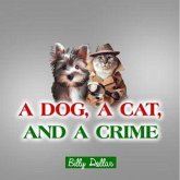 A Dog, A Cat, and A Crime (eBook, ePUB)